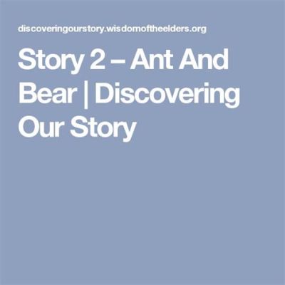  The Ant-Bear：關於勇氣、智慧與友誼的古老傳說！